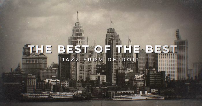 A vintage black and white image of a city skyline featuring many buildings and boats on water is prominently overlaid with the text THE BEST OF THE BEST JAZZ FROM DETROIT.